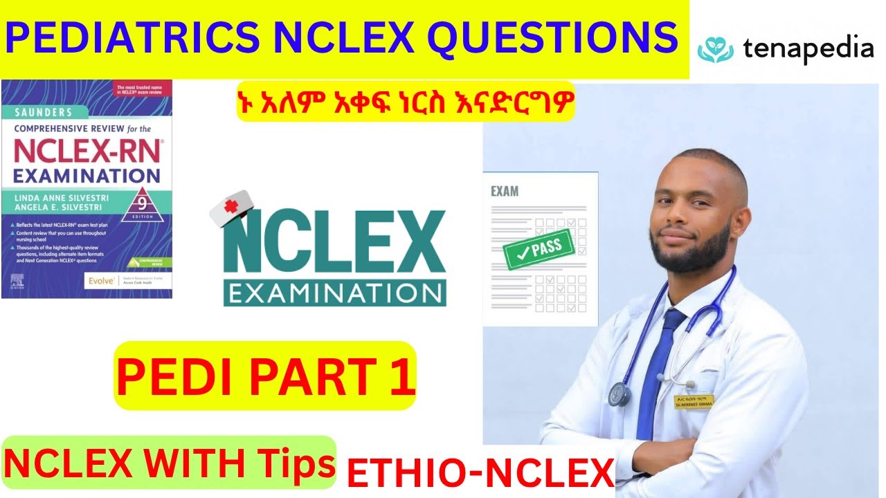 PEDIATRICS NCLEX PART 1/ TENAPEDIA/ ETHIO-NCLEX