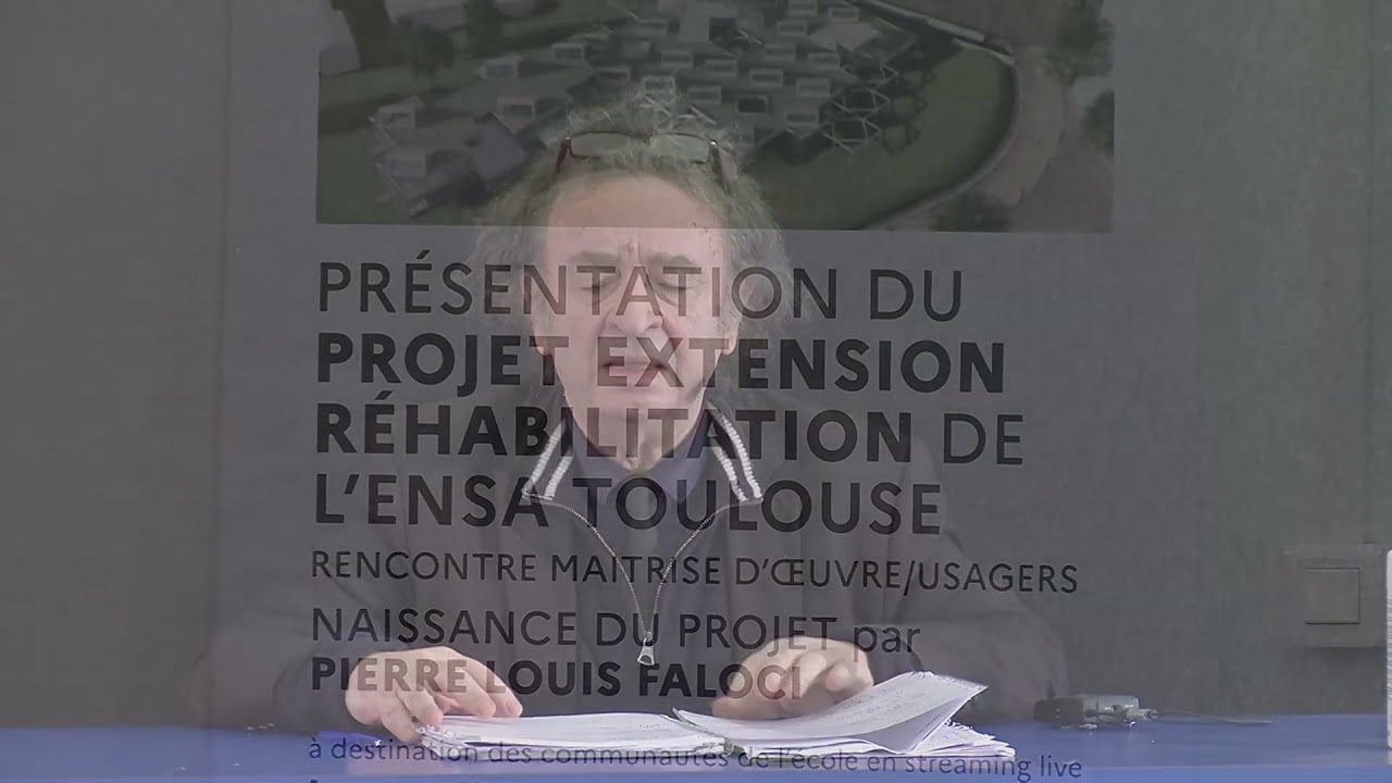 Projet extension/réhabilitation de l'ensa toulouse par Pierre-Louis Faloci- conférence du 9.03.2021