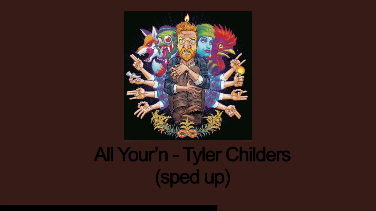 All Your&rsquo;n - Tyler Childers (sped up)