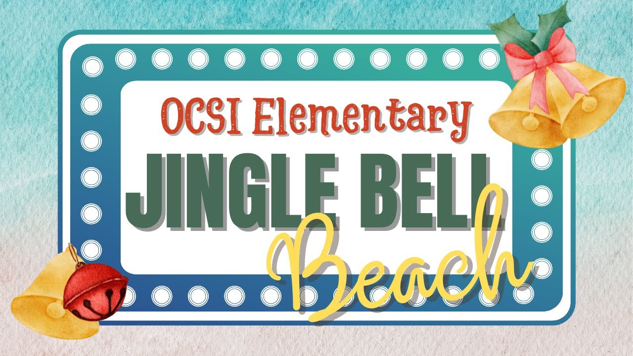OCSI Elementary Christmas Program 2023 - Jingle Bell Beach