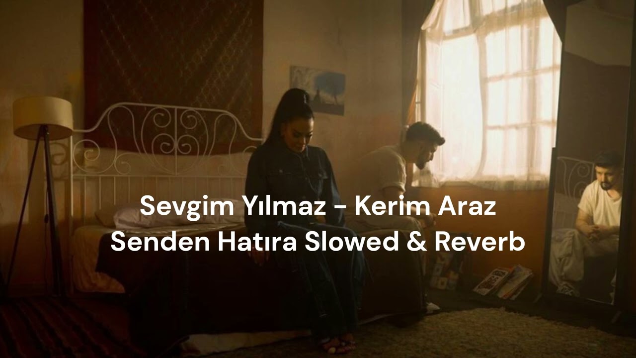 Sevgim Yılmaz & Kerim Araz - Senden Hatıra Slowed & Reverb