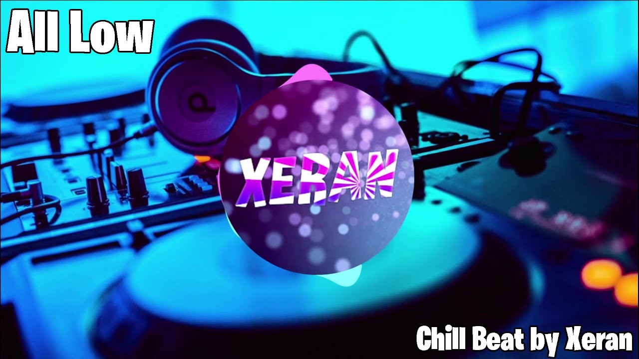 All Low I Chill Beat #2 Made by Xeran