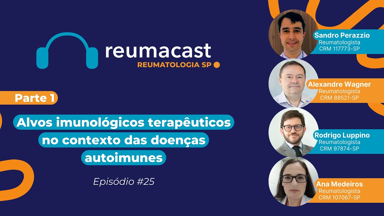 REUMACAST #25 - Alvos imunológicos terapêuticos no contexto das doenças autoimunes - Parte 01