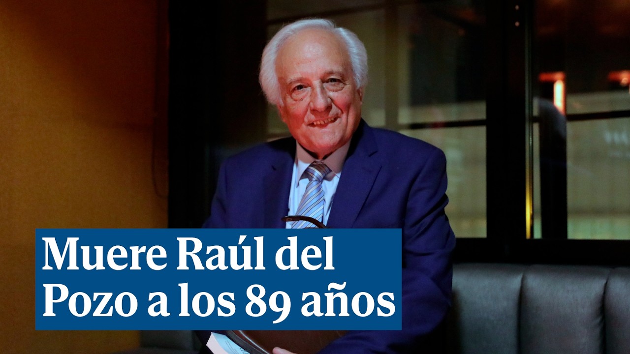 Muere el periodista y escritor Ra&uacute;l del Pozo a los 89 a&ntilde;os