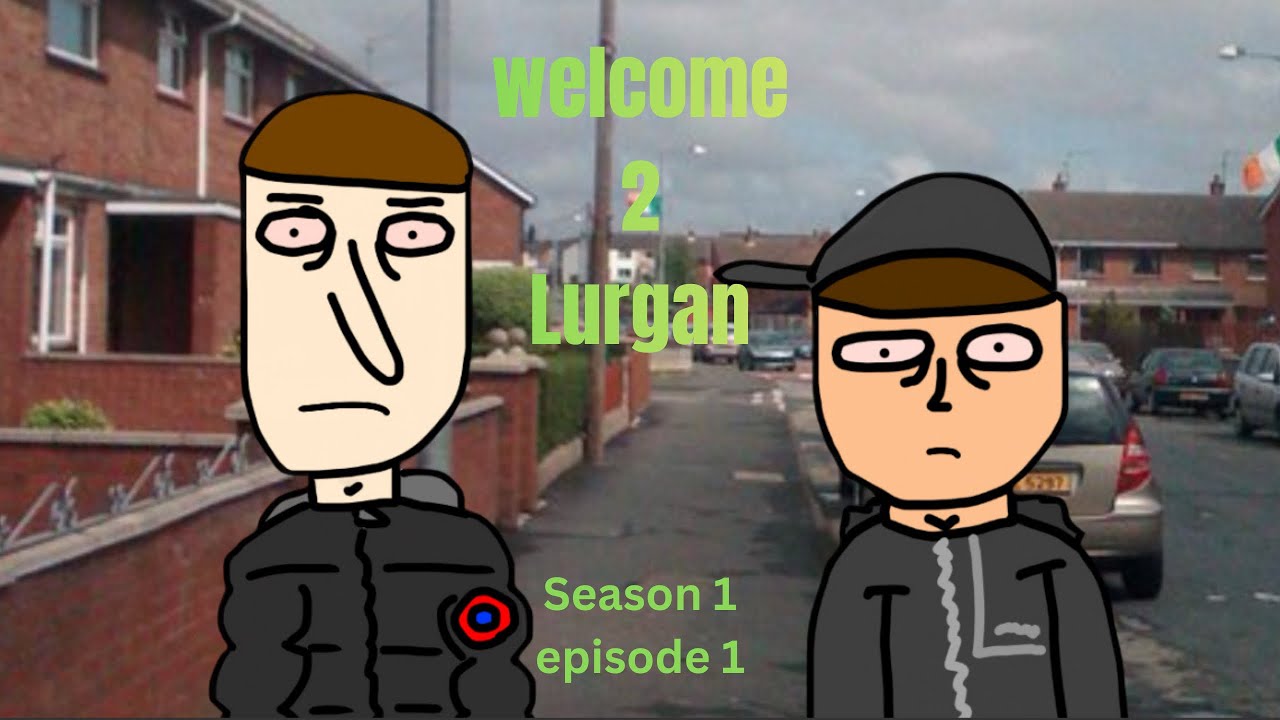 Welcome 2 lurgan S1 Ep1 “Out”