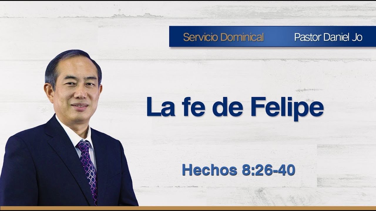 La fe de Felipe - Hechos 8:26-40
