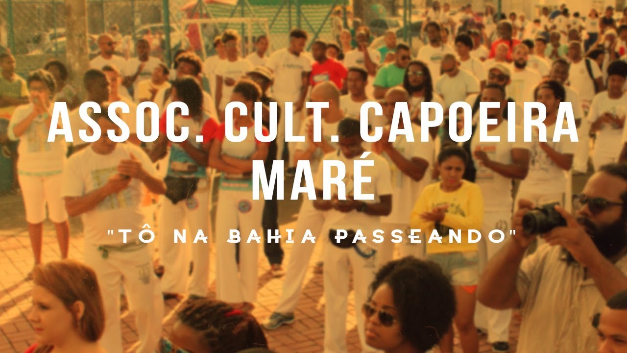 ASSOC. CULT. CAPOEIRA MARÉ - TÔ NA BAHIA PASSEANDO | IÊ CAPOEIRA