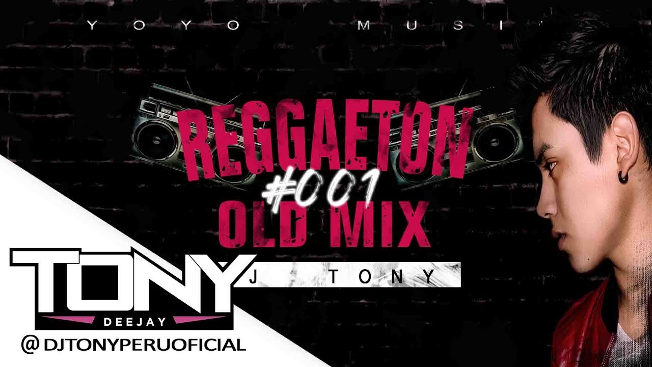 REGGAETON OLD MIX #001 - DJ TONY (La verdadera vieja escuela)