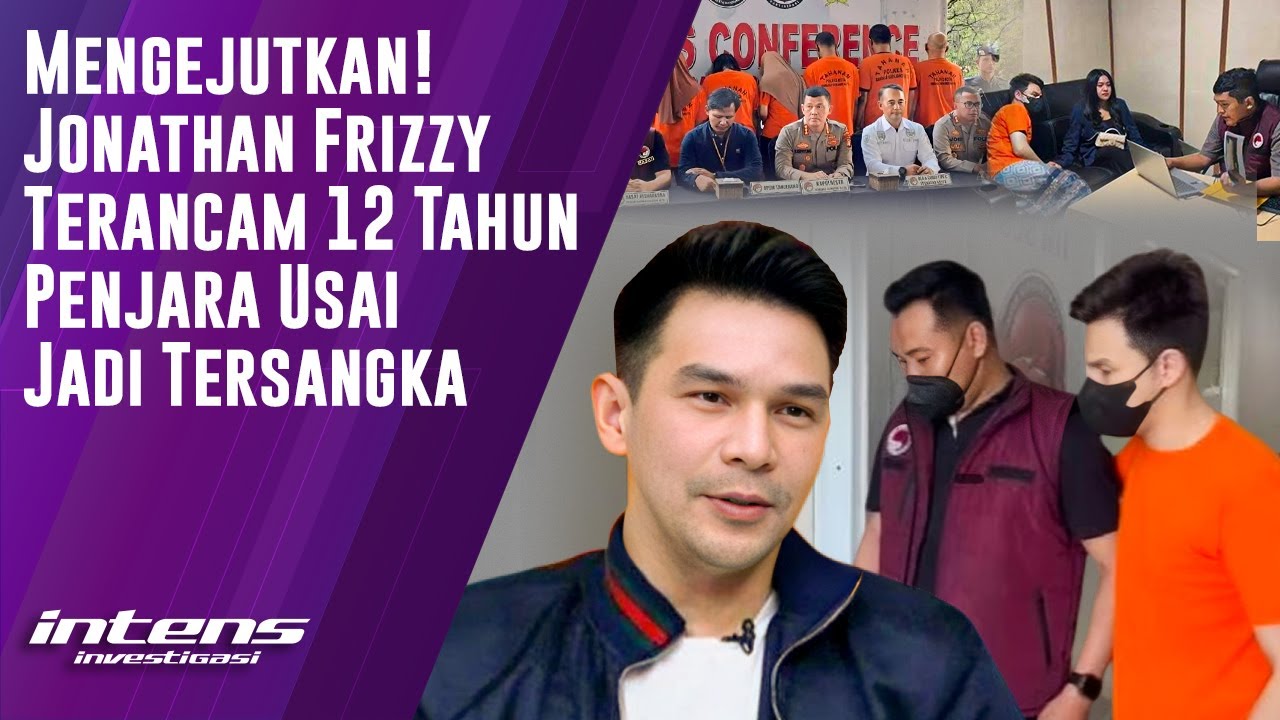 Jonathan Frizzy Teracam 12 Tahun Penjara Usai Jadi Tersangka | Intens Investigasi | Eps 5194