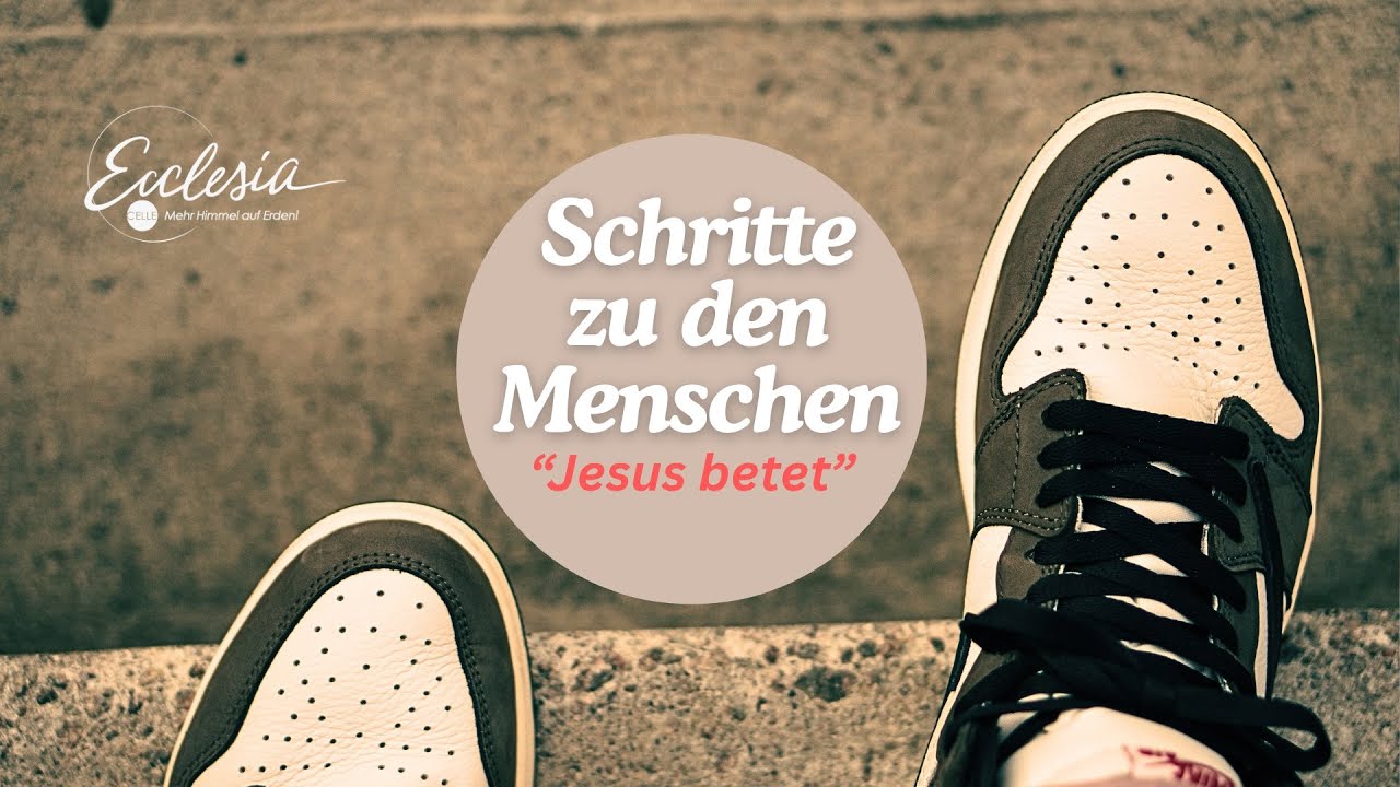 Predigt | 16.11.2025 | Schritte zu den Menschen - Jesus betet
