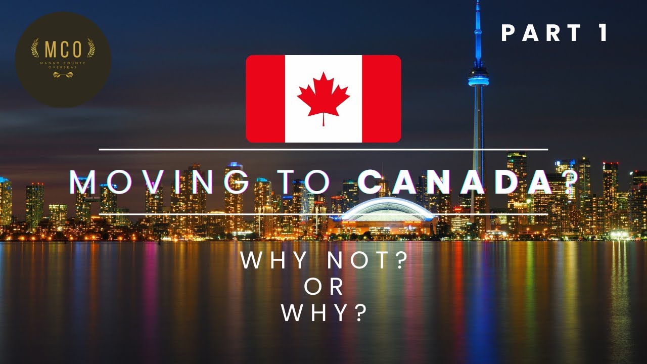 Moving to Canada? Why Not? or Why? | Canada Immigration | Canada PR | Study in Canada - Part 1