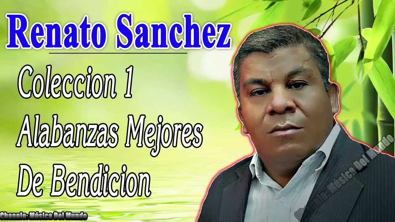 Colección De La Mejores Alabanzas De Bendición - Renato Sanchez