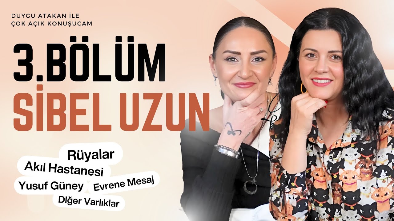 Duygu Atakan ile Çok Açık Konuşucam - 3# SİBEL UZUN | Rüyalar, Dev Böcekler, Astral, Yusuf Güney