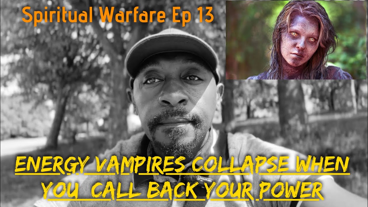 SPIRITUAL WARFARE EP 13: WHY ENERGY VAMPIRES COLLAPSE WHEN YOU PULL BACK YOUR ENERGY‼️