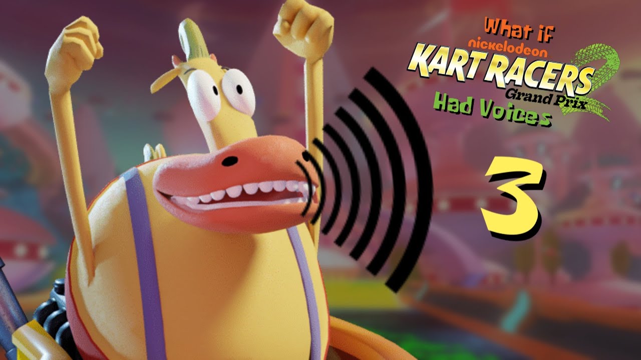 What If Nickelodeon Kart Racers 2 Had Voices PART 3