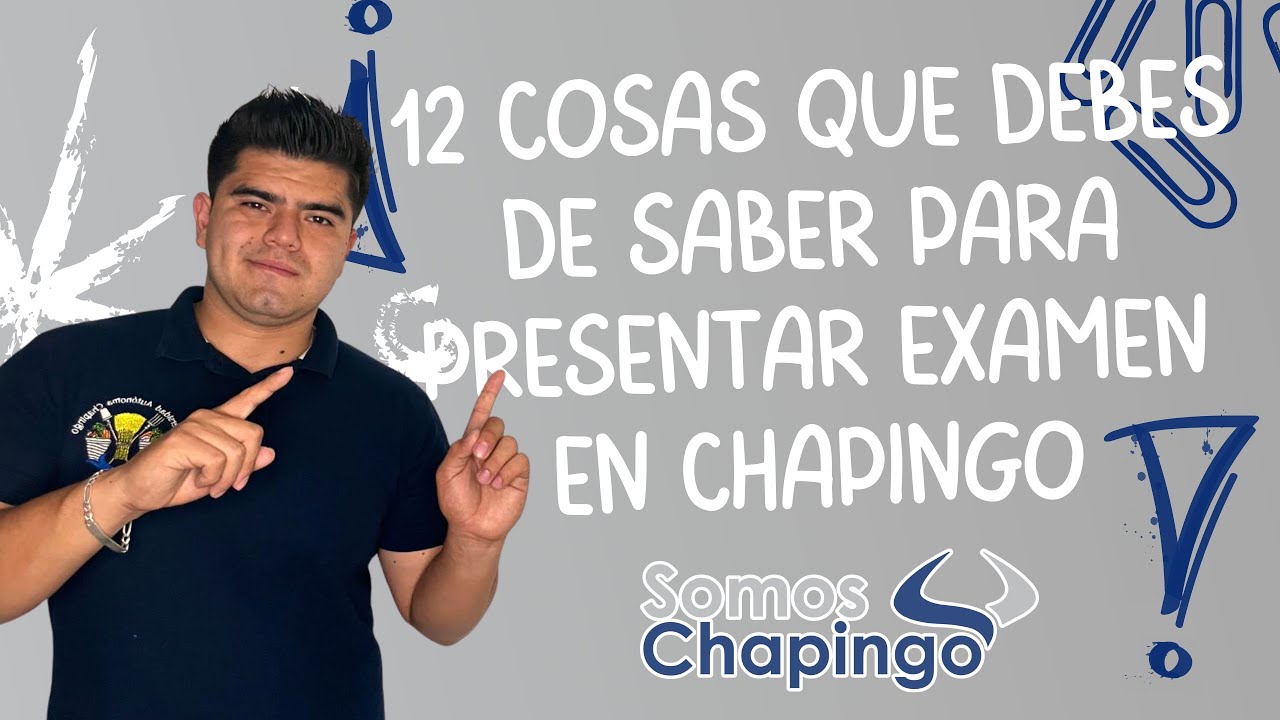 12 cosas que DEBES SABER para realizar examen en CHAPINGO.