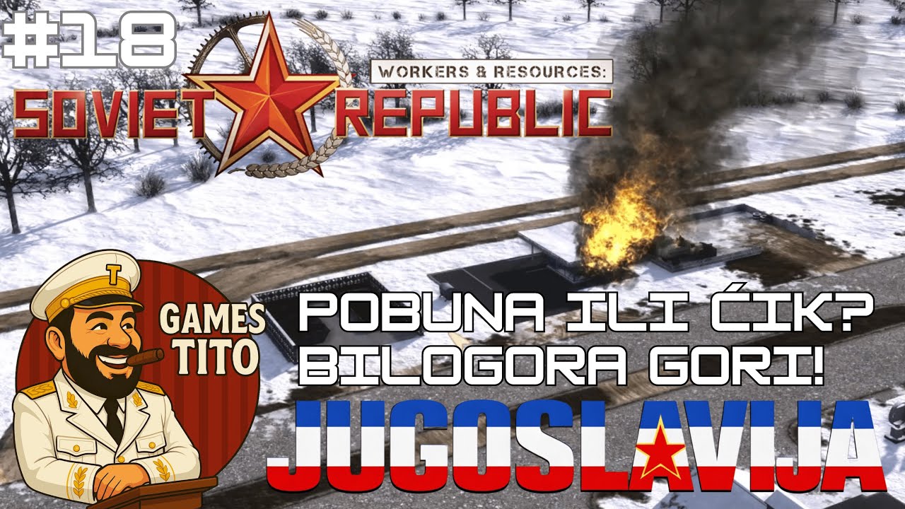 Gradimo Jugoslaviju #18 ✦ Pobuna ili ćik? Bilogora gori! ✦ Workers and Resources: Soviet Republic