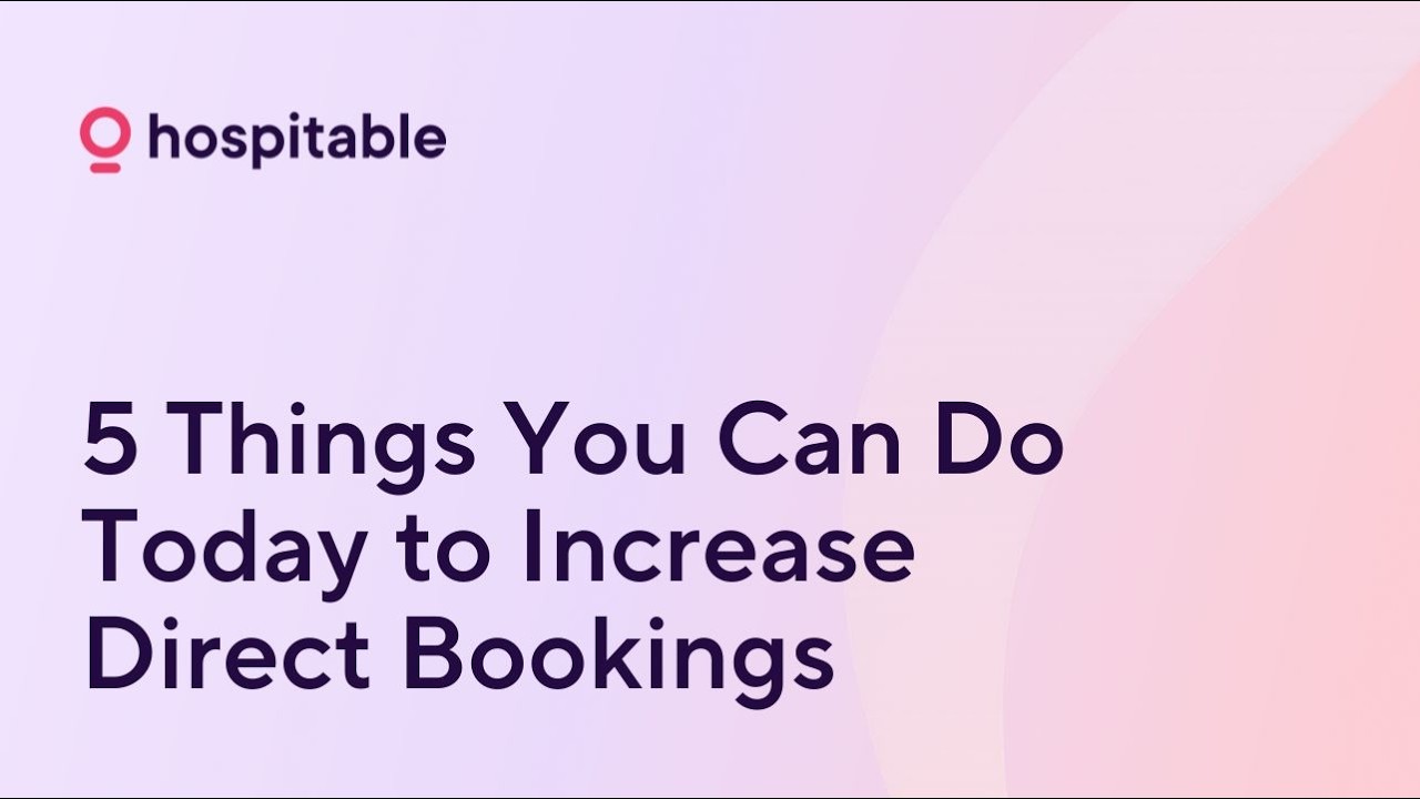 5 Things You Can Do Today to Increase Direct Bookings - Hospitable Conference 2026