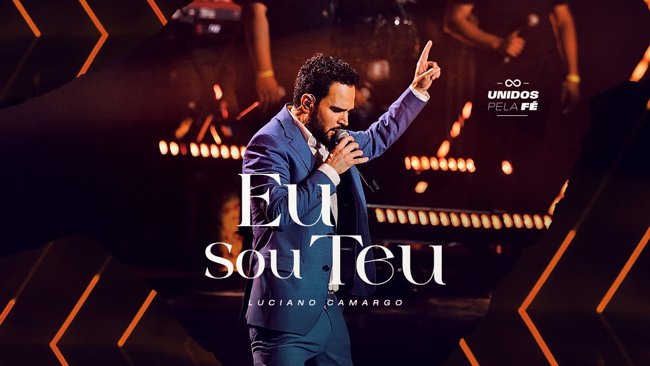 Luciano Camargo - Eu Sou Teu | UNIDOS PELA FÉ Ao Vivo [Vídeo Oficial]