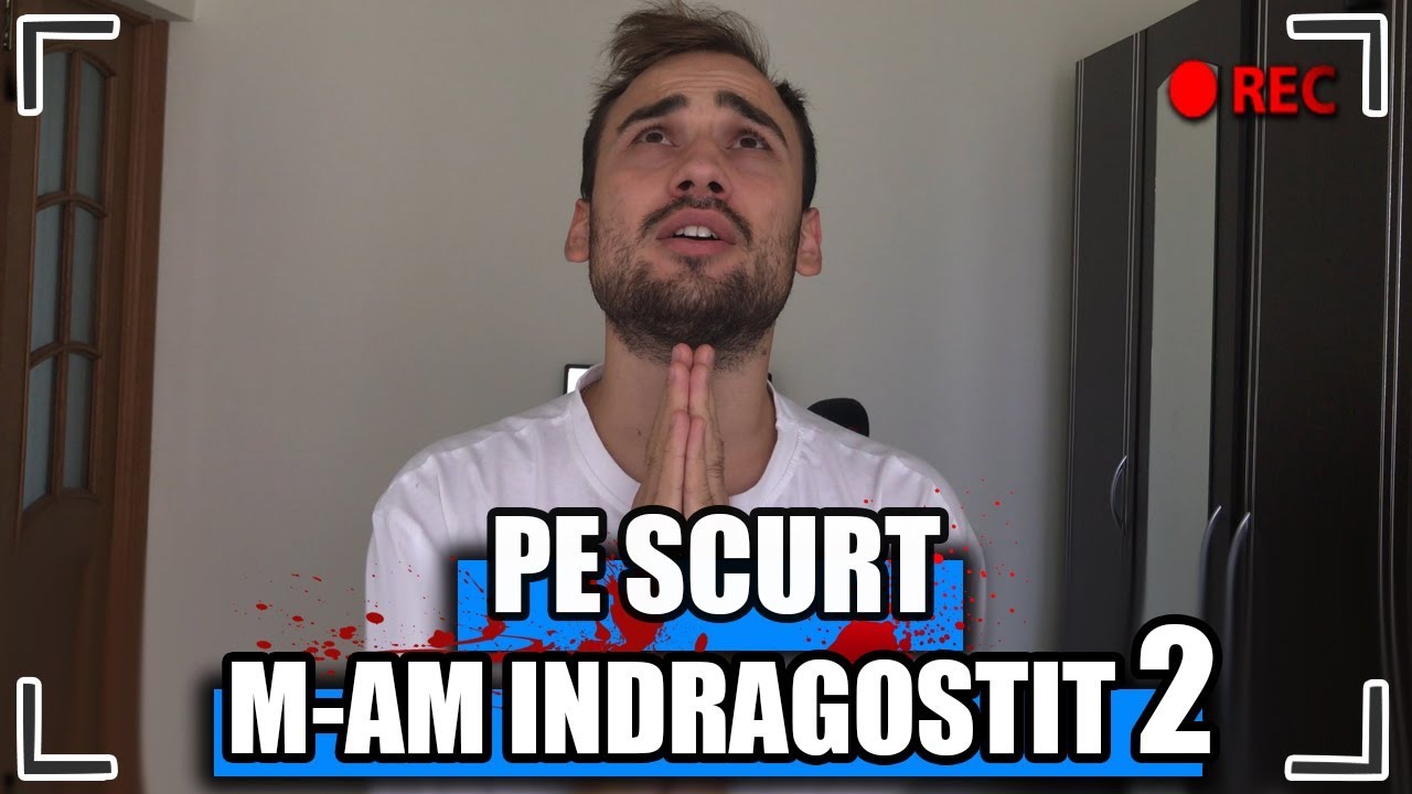 PE SCURT, M-AM INDRAGOSTIT 2
