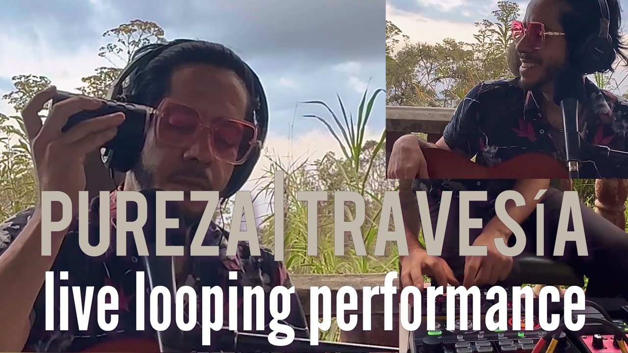 PUREZA | TRAVESÍA - Ensayo | Live Looping Performance | B- side E012 | Organic Electronic Medley