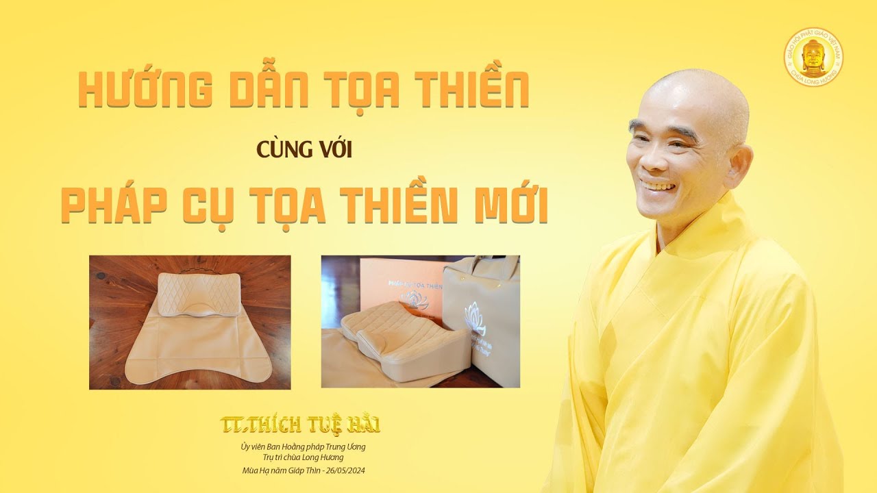 Hướng Dẫn Tọa Thiền - Pháp Cụ Tọa Thiền Mới - TT. Thích Tuệ Hải - Chùa Long Hương