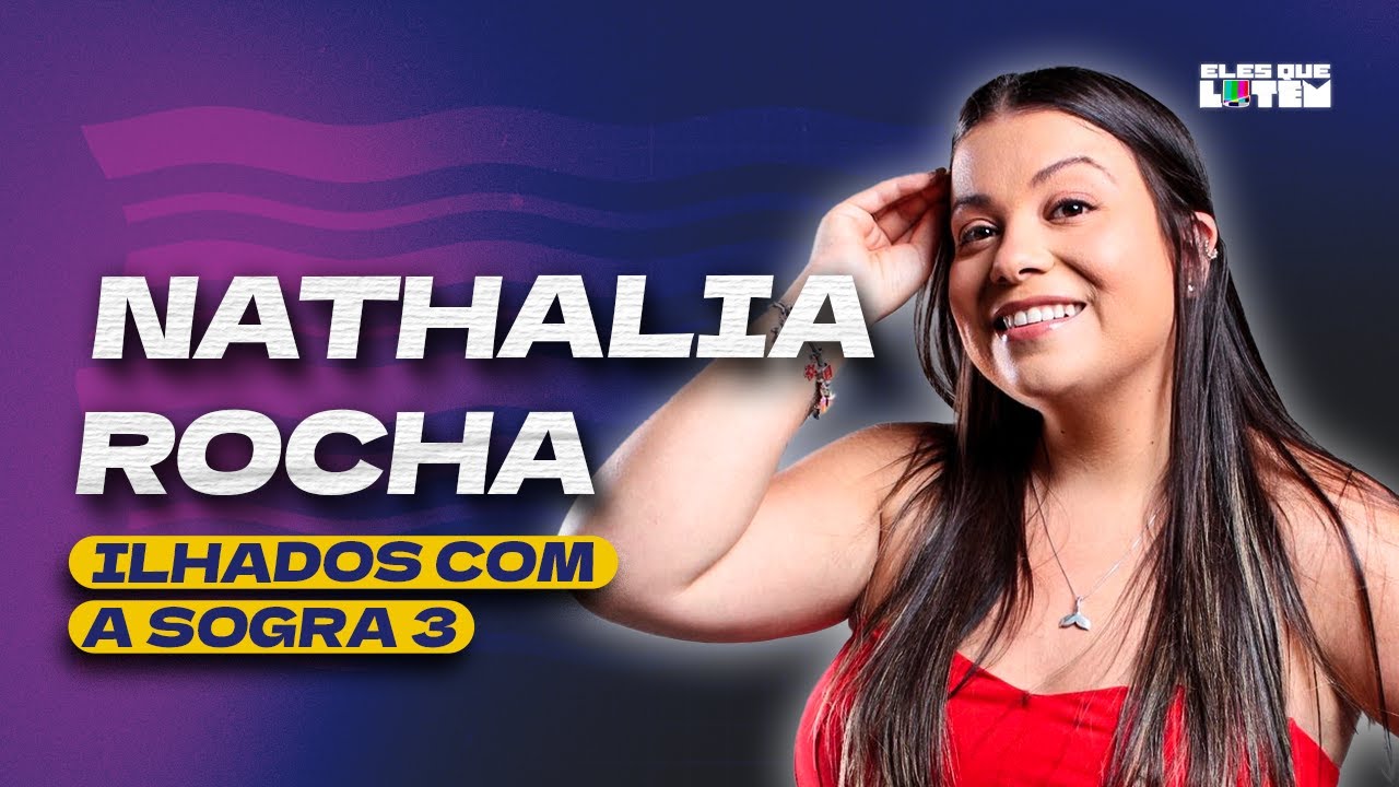 NATHALIA ROCHA - Ilhados com a Sogra 3 | ELES QUE LUTEM