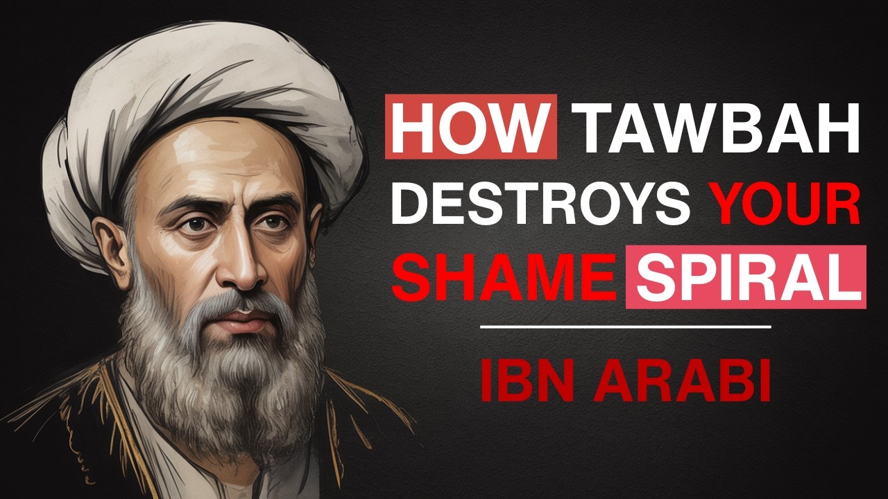 How Tawbah Destroys Your Shame Spiral | Ibn Arabi