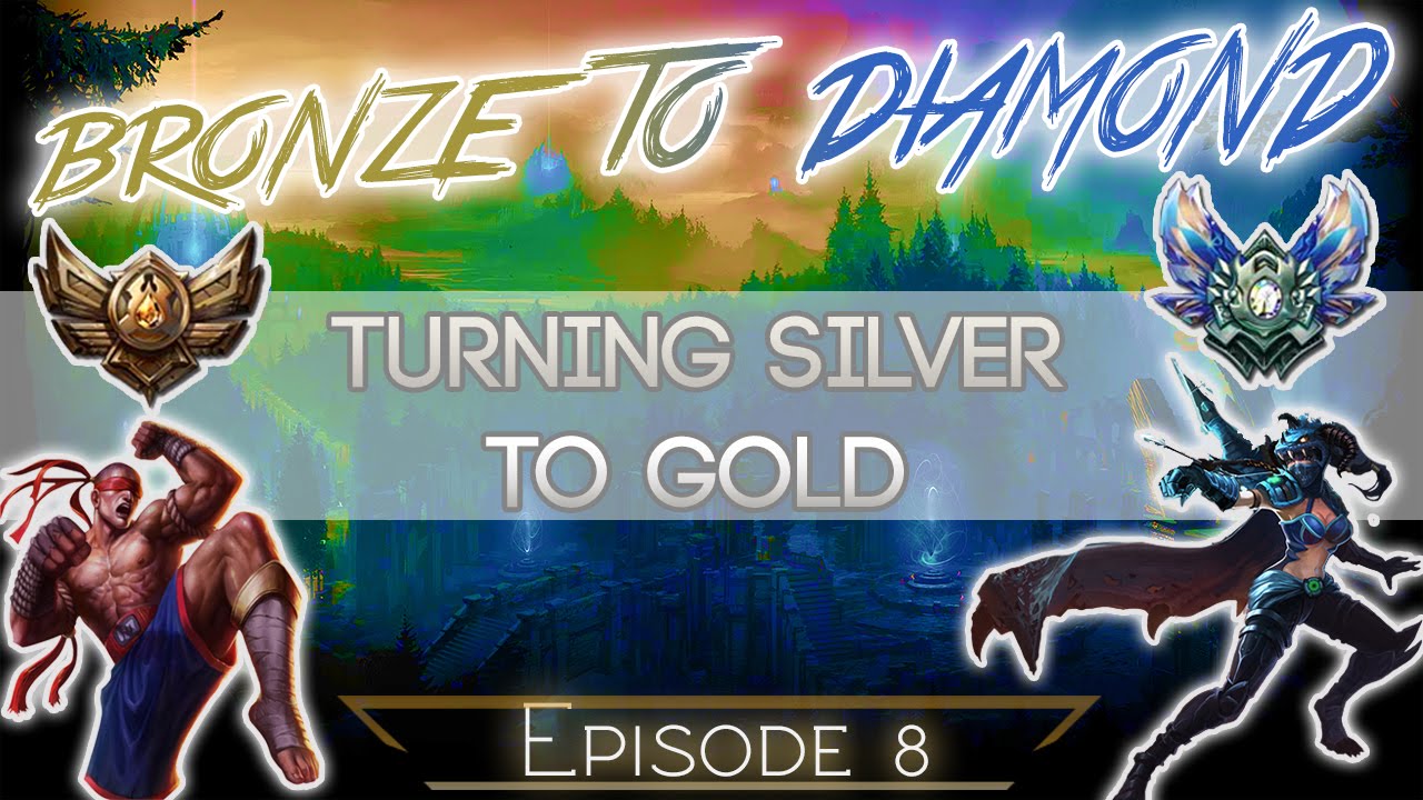 Bronze V to Diamond Episode 8 - Turning Silver to Gold