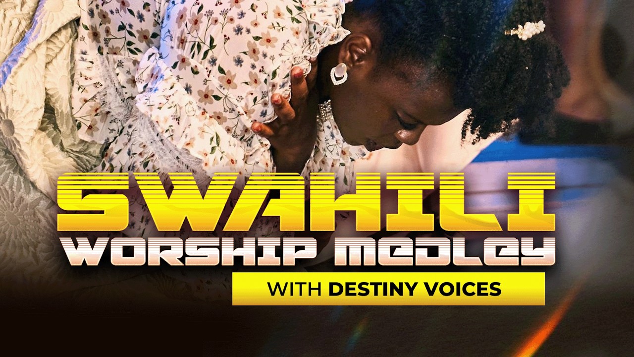 SWAHILI WORSHIP MEDLEY || DESTINY VOICES