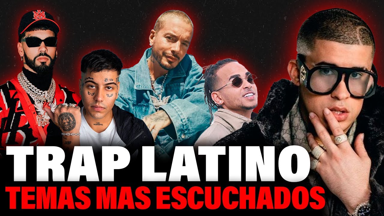 Los TEMAS de TRAP LATINO más ESCUCHADOS de la HISTORIA