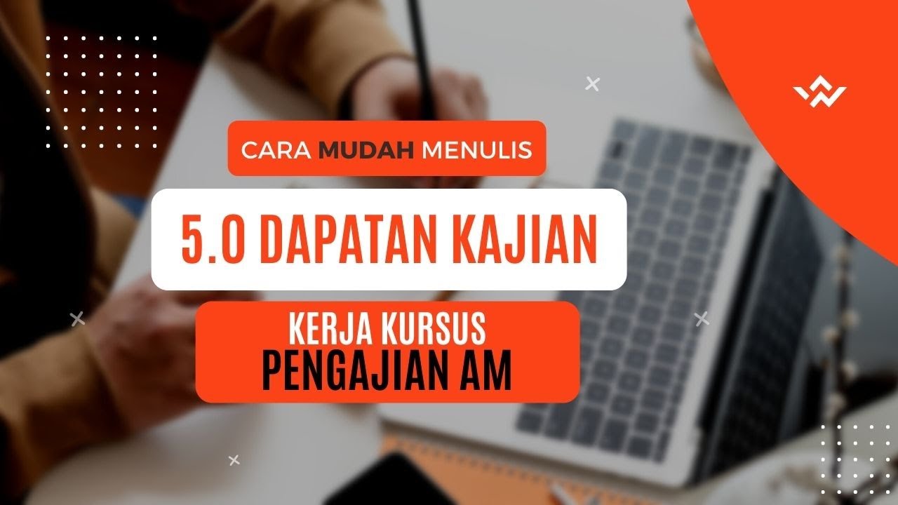 KERJA KURSUS PENGAJIAN AM *CARA MENULIS DAPATAN KAJIAN*