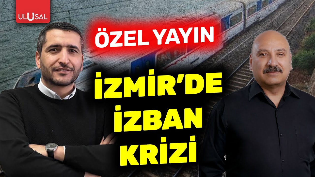 İzmir'de İZBAN krizi | Muhammed Çopur ile Özel Yayın | Erhan Çalışkan
