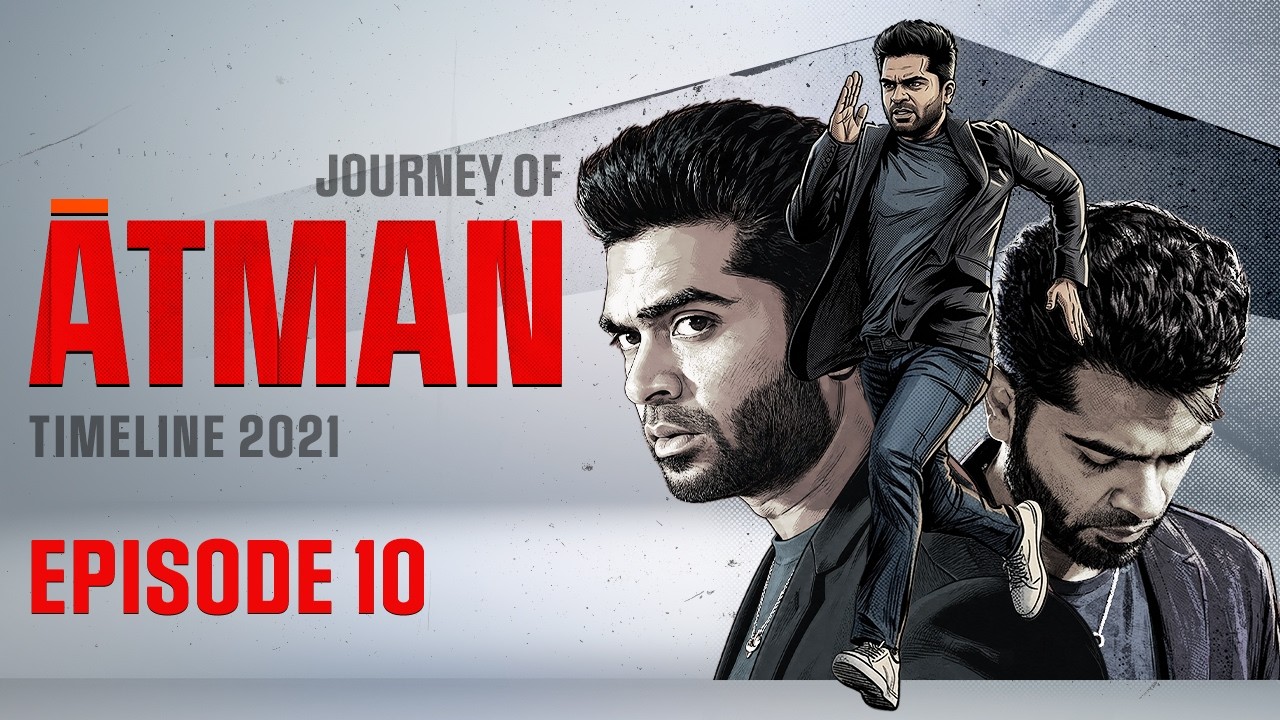 Episode 10 - Journey of ATMAN Timeline 2021 | Silambarasan TR Official | STR VIBZZ