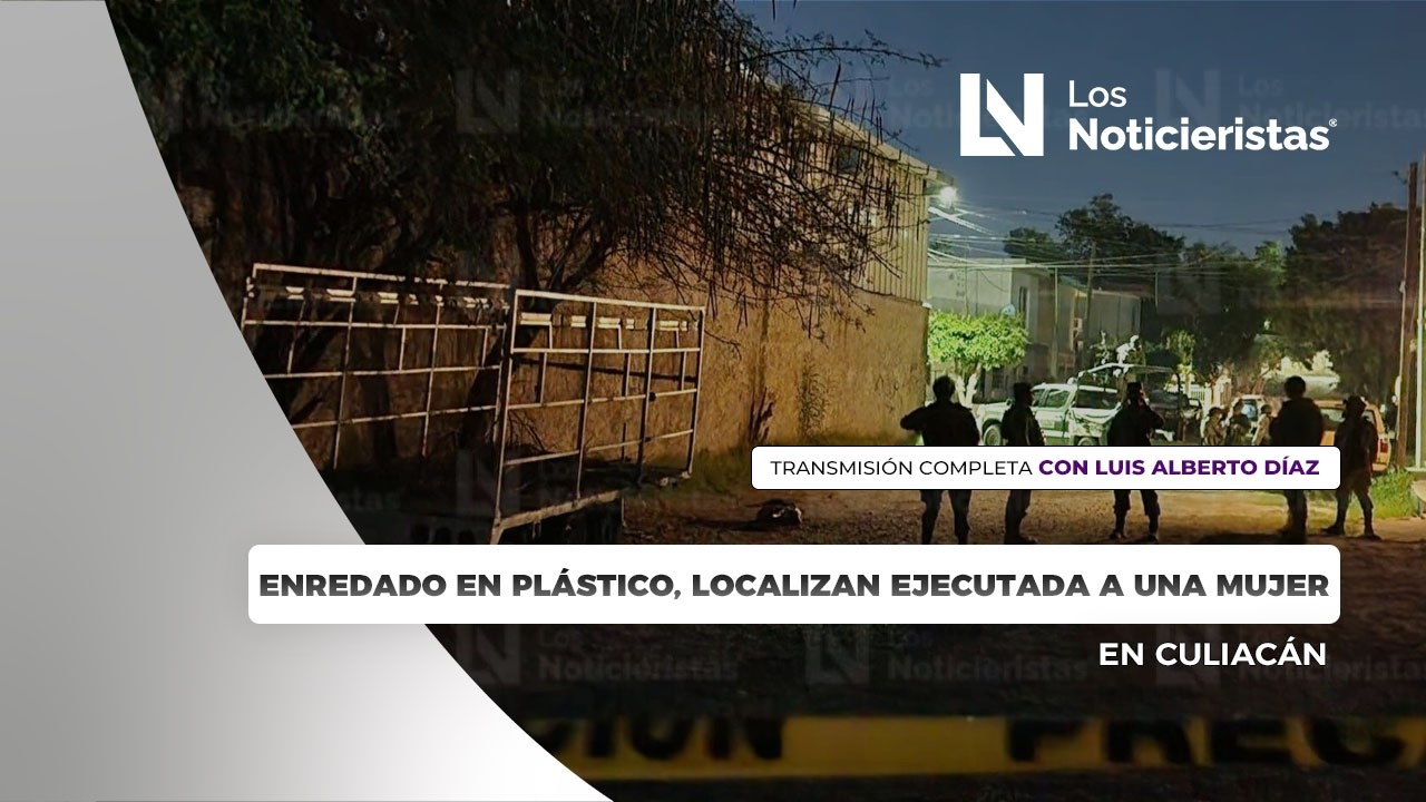 Enredado en plástico, localizan ejecutada a una mujer en Culiacán