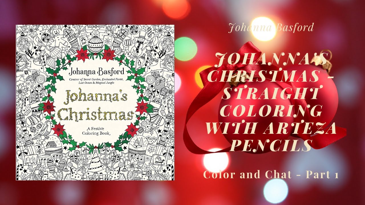Johanna Basford's Christmas - Straight Coloring With Arteza Expert Pencils - Color and Chat - Part 1