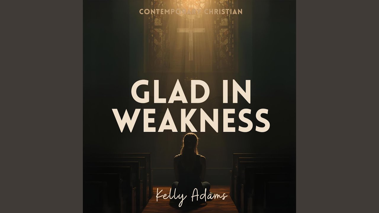 Glad In Weakness