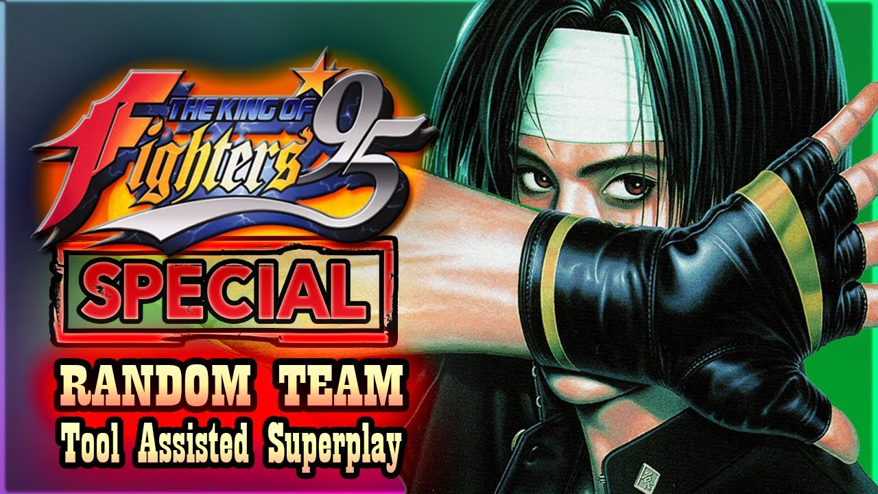 【TAS】KOF '95 SPECIAL (2017) - RANDOM TEAM