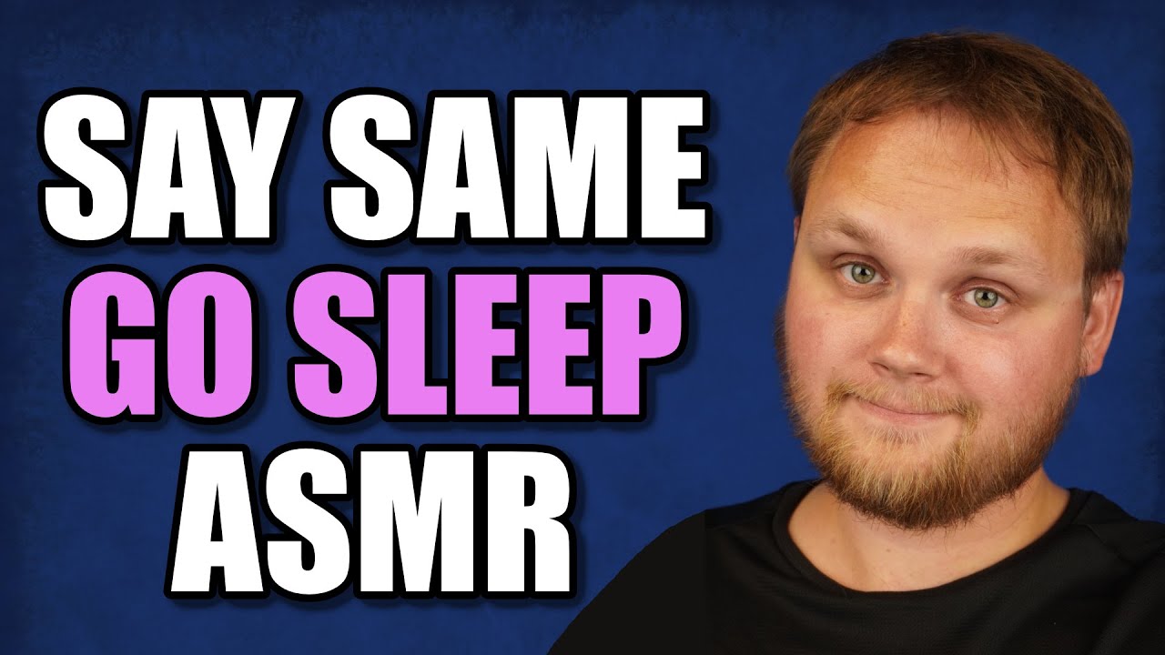 ASMR | Say SAME ➡️ Go SLEEP