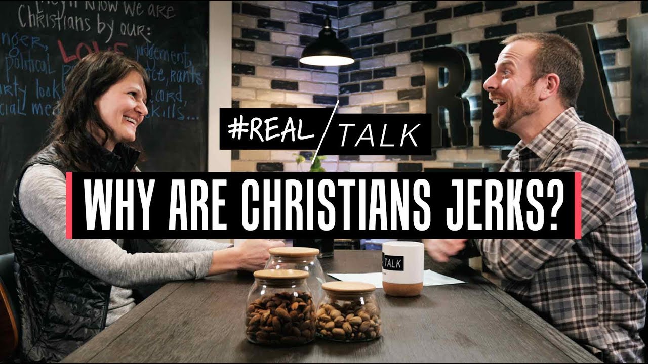 WHY ARE CHRISTIANS JERKS? | #RealTalk – S4E19