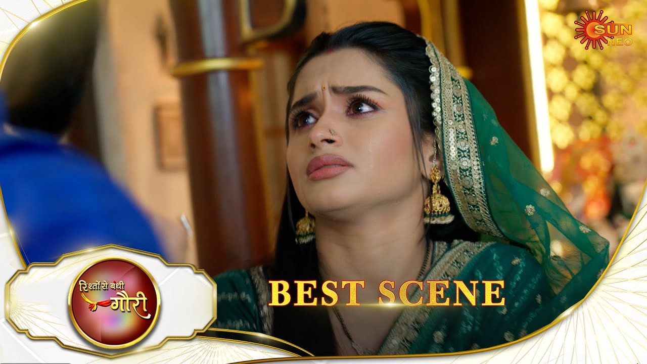 Rishto Se Bandhi Gauri - Best Scene | 29 May 2025 | FullEpFREE on SUNNXT|SunNeo