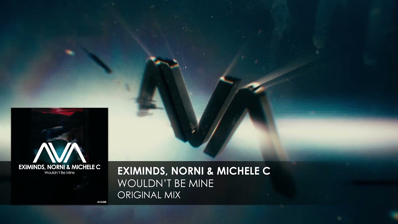 Eximinds, Norni & Michele C - Wouldn’t Be Mine