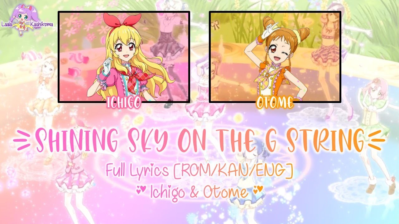 Shining Sky on The G String｜Ichigo & Otome｜FULL+LYRICS[ROM/KAN/ENG]｜Aikatsu!