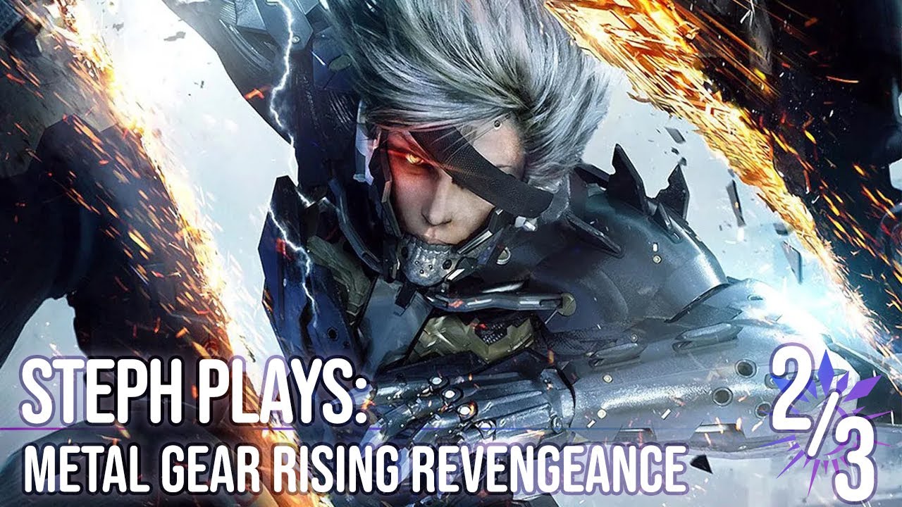 Steph Plays Metal Gear Rising: Revengeance [2.5/3]
