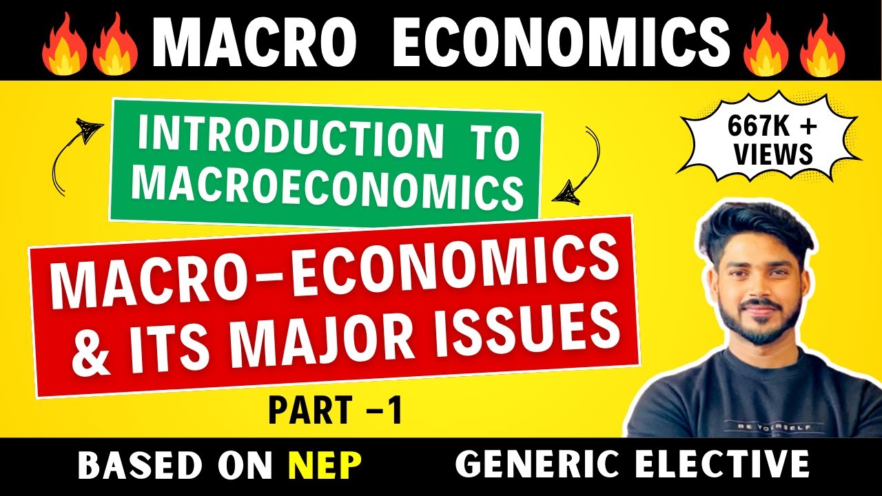 Introduction to Macroeconomics & Its Major Issues | Generic Elective (GE), NEP | B.Com, BA | DU