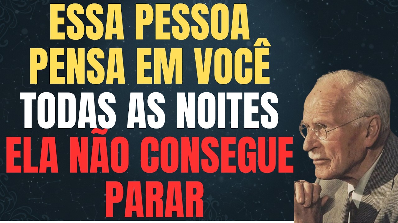 ESSA PESSOA PENSA EM VOCÊ TODAS AS NOITES… O MOTIVO VAI TE SURPREENDER | CARL JUNG
