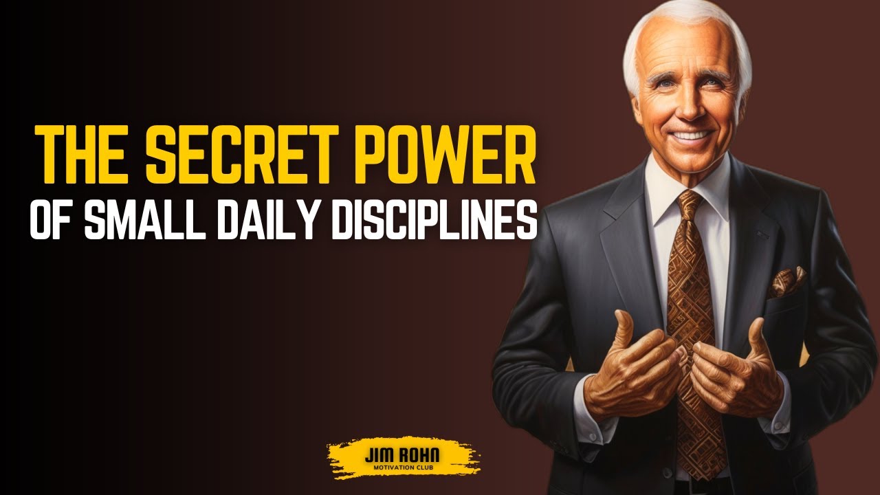 The Secret Power of Small Daily Disciplines | Jim Rohn Motivation