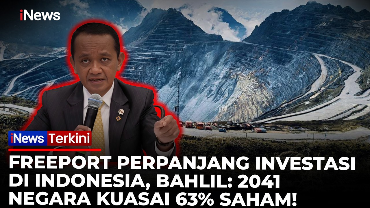 Freeport Bertahan di Indonesia, Bahlil Sebut 63% Saham Milik Negara di Tahun 2041 | iNews Terkini