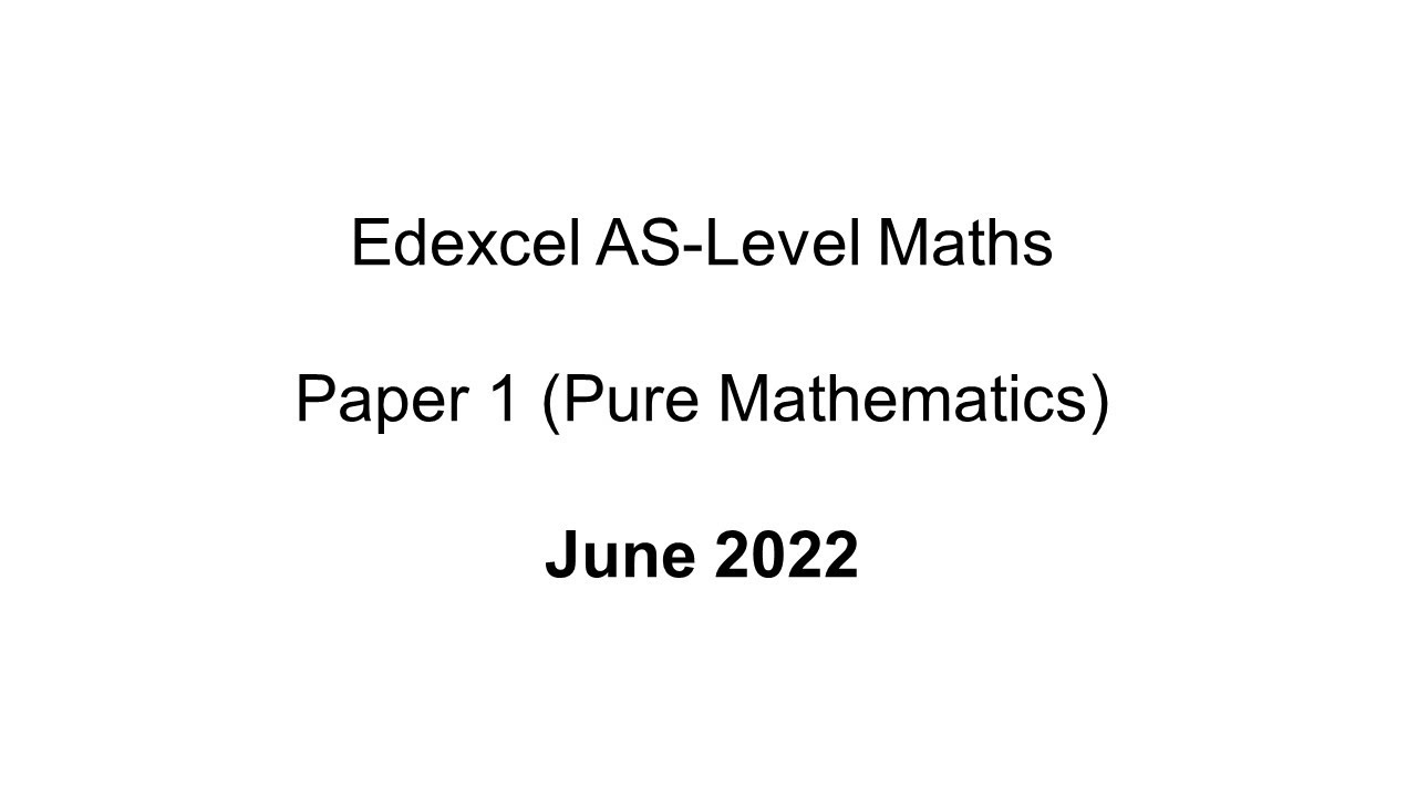 EdExcel AS-Level Maths June 2022 Paper 1 (Pure Mathematics)