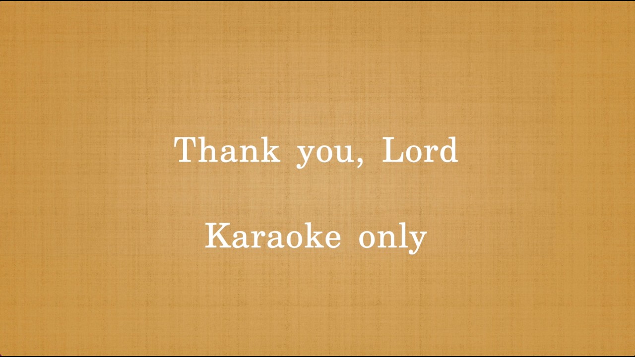 Thank you, Lord karaoke only